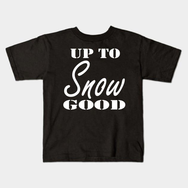 Up To Snow Good Shirt, Christmas Shirt, Holiday Shirt, Winter Shirt, Snow Shirt, Christmas Gift for Her, Snowman Shirt, Troublemaker Kids T-Shirt by Islanr